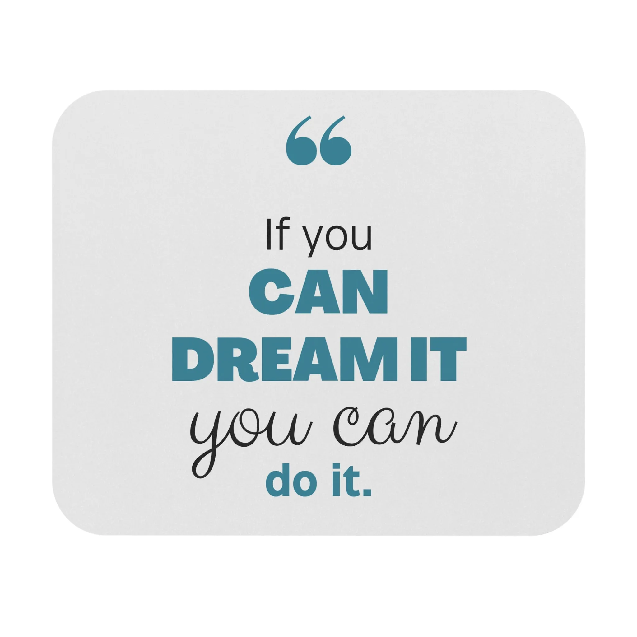 If You Can Dream of It, You Can Do It: Printed Mouse Pad