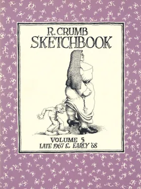 R. Crumb Sketchbook Vol. 5: Mid '67 to Early '68